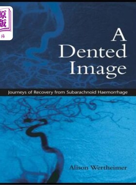 海外直订医药图书A Dented Image: Journeys of Recovery from Subarachnoid Haemorrhage 一个凹陷的图像:从蛛网膜下腔出血