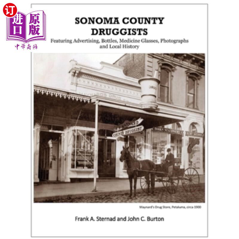 海外直订Sonoma County Druggists: Featuring Advertising, Bottles, Medicine Glasses, Photo 索诺玛县药剂师:特色广告,
