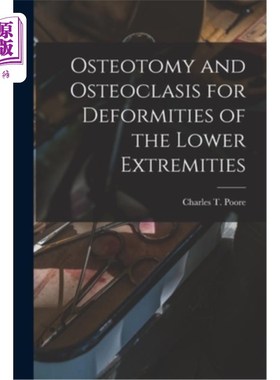 海外直订医药图书Osteotomy and Osteoclasis for Deformities of the Lower Extremities 截骨术和破骨术治疗下肢畸形