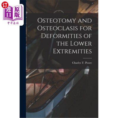 海外直订医药图书Osteotomy and Osteoclasis for Deformities of the Lower Extremities 截骨术和破骨术治疗下肢畸形