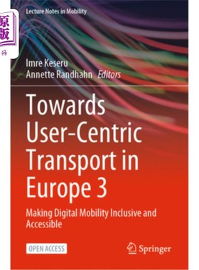 海外直订Towards User-Centric Transport in Europe 3: Making Digital Mobility Inclusive an 欧洲以用户为中心的交通3:使
