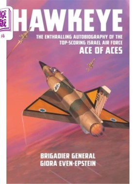海外直订Hawkeye: The Enthralling Autobiography of the Top-Scoring Israel Air Force Ace o 鹰眼:得分最高的以色列空军