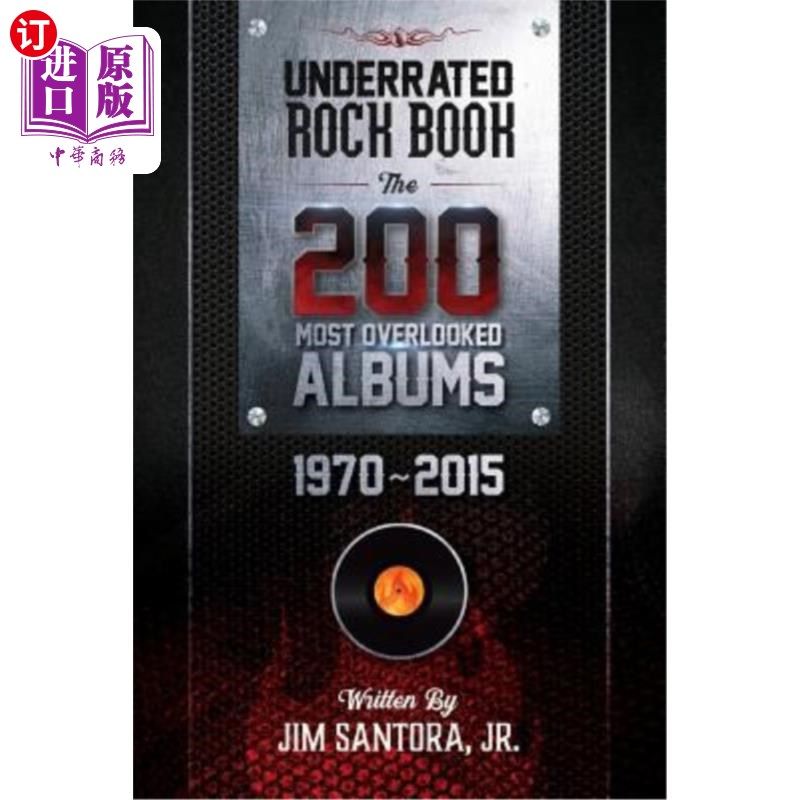 海外直订Underrated Rock Book: The 200 Most Overlooked Albums 1970-2015 被低估的摇滚书：1970-2015年最被忽视的200张专