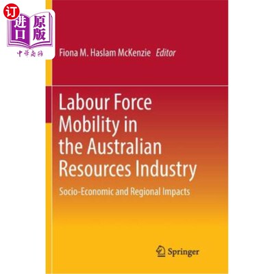 海外直订Labour Force Mobility in the Australian Resources Industry: Socio-Economic and R 澳大利亚资源产业的劳动力流