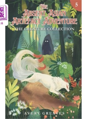 海外直订The Absent Asian Artefact Adventure (Book 5): The Creature Collection 缺席的亚洲人工制品冒险（第五册）：生