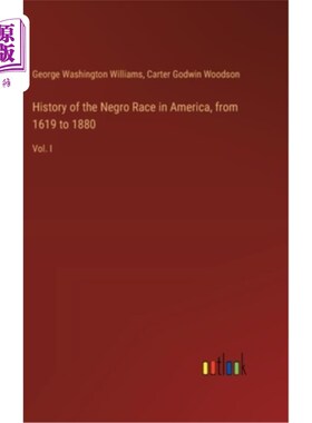 海外直订History of the Negro Race in America, from 1619 to 1880: Vol. I 美国黑人种族的历史，从1619年到1880年：第一