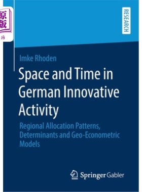 海外直订Space and Time in German Innovative Activity: Regional Allocation Patterns, Dete 德国创新活动的时空:区域分配模