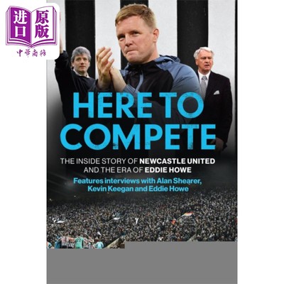 预售 来此竞争 纽卡斯尔联队的内幕故事及埃迪·豪时代 Here to Compete  英文原版 生活休闲 形体与运动 足球【中商原版】