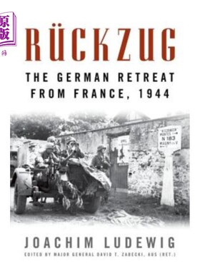 海外直订Rückzug: The German Retreat from France, 1944 Rückzug: 1944年，德国从法国撤退