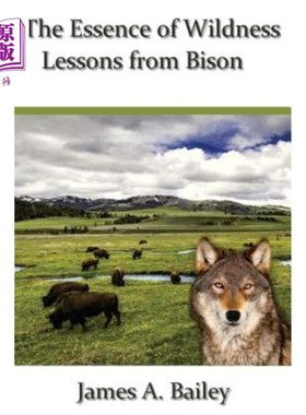 海外直订The Essence of Wildness: Lessons from Bison 野性的本质：野牛的教训