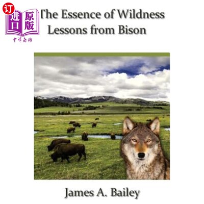 海外直订The Essence of Wildness: Lessons from Bison 野性的本质：野牛的教训