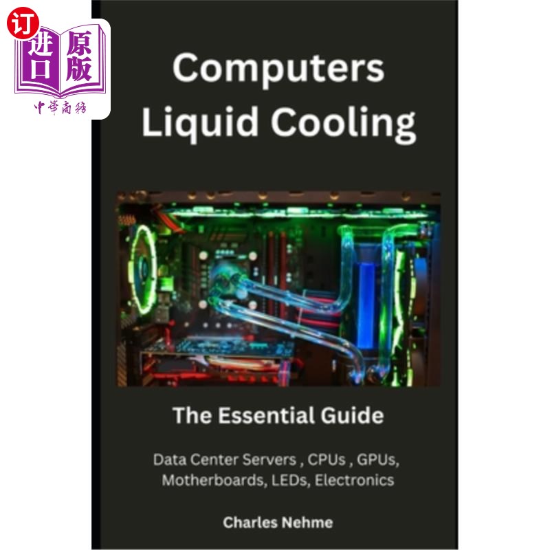海外直订Computers Liquid Cooling: The Essential Guide 计算机液体冷却：基本指南