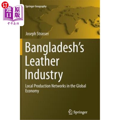 海外直订Bangladesh's Leather Industry: Local Production Networks in the Global Economy 孟加拉国皮革工业：全球经济中