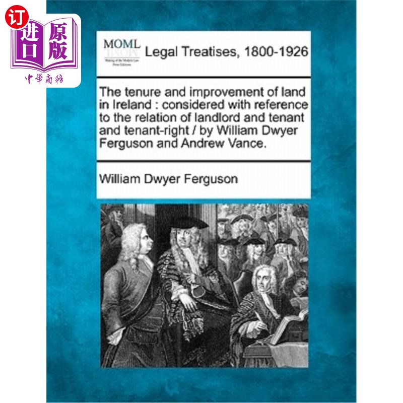 海外直订The Tenure and Improvement of Land in Ireland: Considered with Reference to the  爱尔兰土地的保有与改良:以