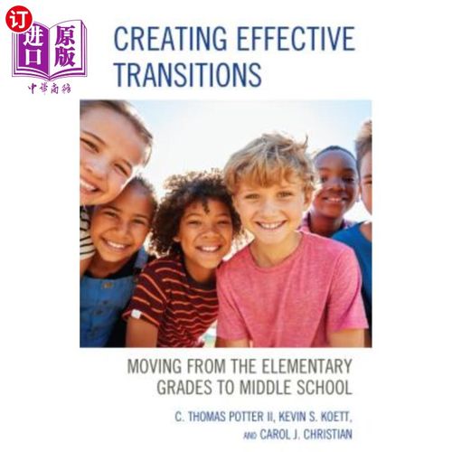 海外直订Creating Effective Transitions: Moving from the Elementary Grades to Middle Scho 创造有效的过渡：从小学到中