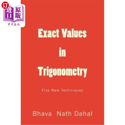 海外直订Exact Values in Trigonometry: Five New Techniques 三角学中的精确值：五种新技术