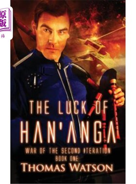 海外直订The Luck of Han'anga: War of the Second Iteration - Book One 汉安加的运气:第二次迭代的战争-第1册