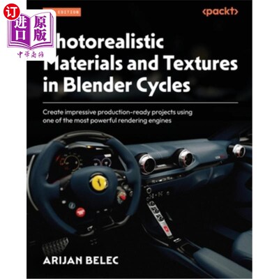 海外直订Photorealistic Materials and Textures in Blender Cycles - Fourth Edition: Create 逼真的材料和纹理在B