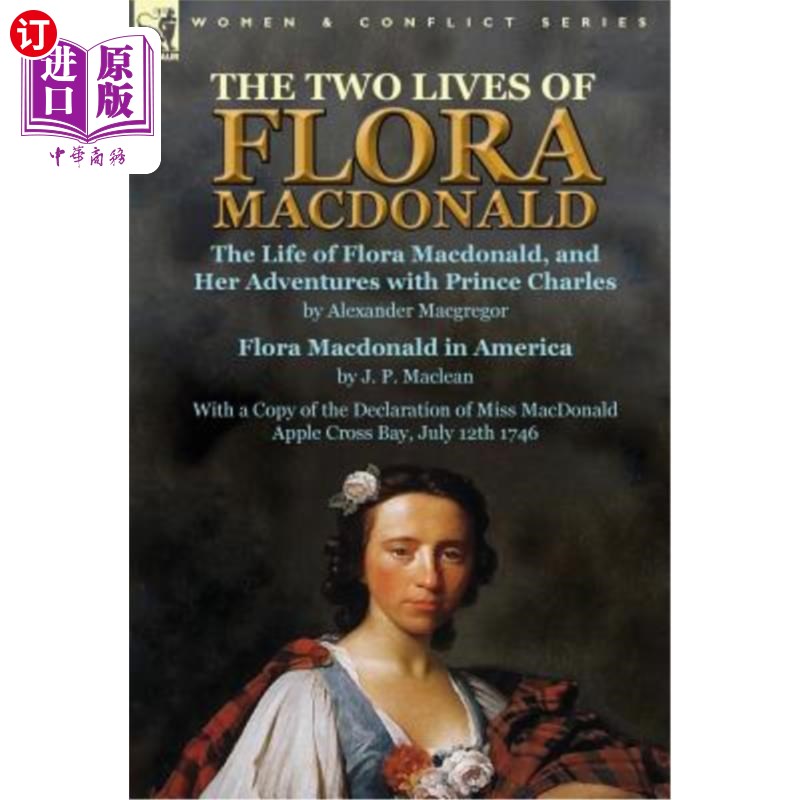 海外直订The Two Lives of Flora MacDonald: The Life of Flora Macdonald, and Her Adventure《弗洛拉·麦克唐纳的两种生