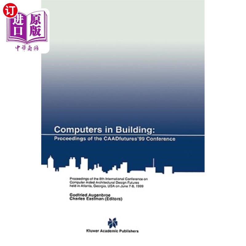 海外直订Computers in Building: Proceedings of the Caadfutures'99 Conference. Proceedings 建筑中的计算机：Caadfut