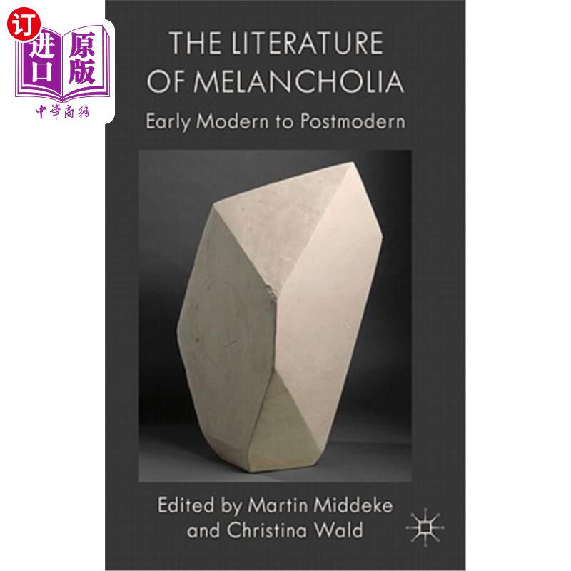 海外直订The Literature of Melancholia: Early Modern to Postmodern 忧郁症文学:早期现代到后现代