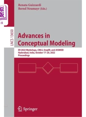 海外直订Advances in Conceptual Modeling: Er 2022 Workshops, Cmls, Emper, and Jusmod, Hyd 概念建模的进展:Er