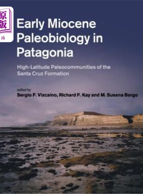 海外直订Early Miocene Paleobiology in Patagonia: High-Latitude Paleocommunities of the S 巴塔哥尼亚早中新世古生物学