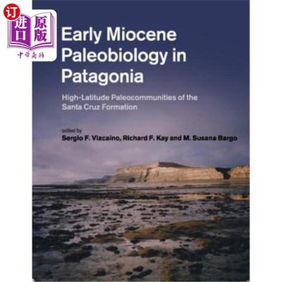 海外直订Early Miocene Paleobiology in Patagonia: High-Latitude Paleocommunities of the S 巴塔哥尼亚早中新世古生物学