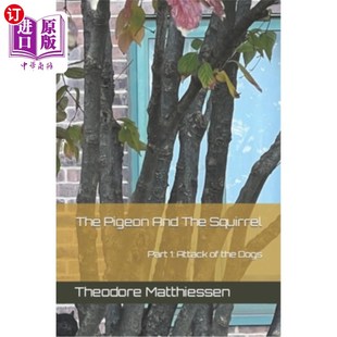 Squirrel Attack Pigeon The 第一部分 袭击 海外直订The 鸽子和松鼠 Part And the 狗 Dogs