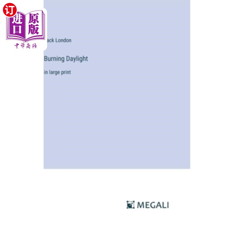 海外直订Burning Daylight: in large print 燃烧的日光:大号印刷体