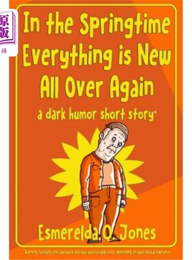 海外直订In the Springtime Everything Is New All Over Again: A Dark Humor Short Story 春天里一切又重新焕然一新：黑色