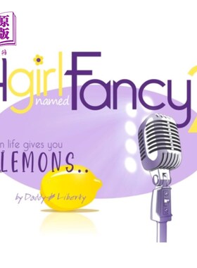 海外直订A Girl Named Fancy 2: When Life Gives You Lemons.. 《花式女孩2:当生活给你柠檬》