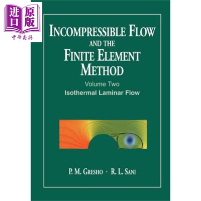 不可压缩流与有限元方法 等温层流 第2卷 Incompressible Flow The Finite Element Method 英文原版 PM Gresho wiley【中商?