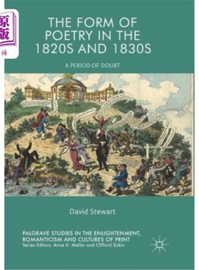 海外直订The Form of Poetry in the 1820s and 1830s: A Period of Doubt 19世纪20年代和30年代的诗歌形式:一个怀疑的时期