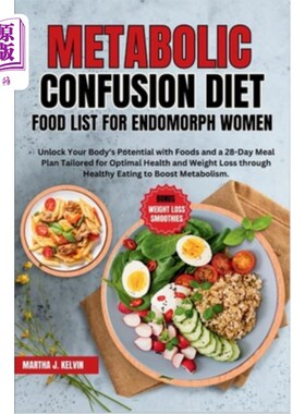 海外直订医药图书Metabolic Confusion Diet Food List for Endomorph Women: Unlock Your Body's Poten 子宫内膜女性的代谢