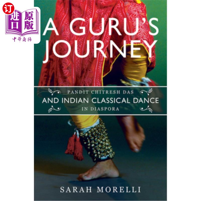 海外直订A Guru's Journey: Pandit Chitresh Das and Indian Classical Dance in Diaspora 大师之旅:潘迪特·奇雷什·达斯和
