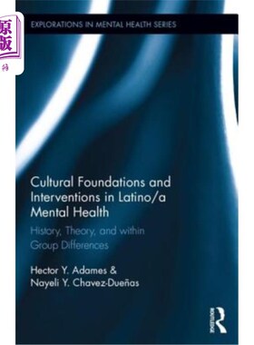海外直订Cultural Foundations and Interventions in Latino/A Mental Health: History, Theor 拉丁美洲人心理健康的文化基