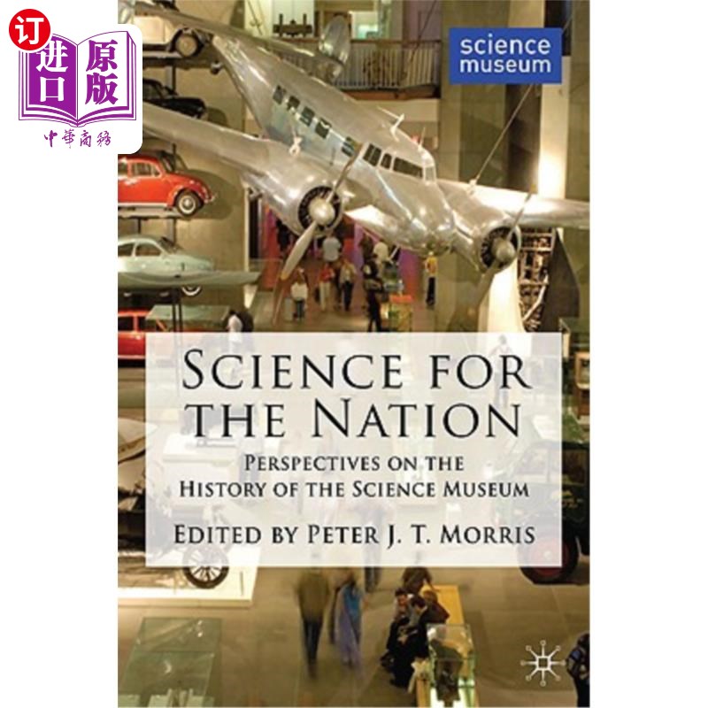 海外直订Science for the Nation: Perspectives on the History of the Science Museum 科学为国家:科学博物馆历史透视