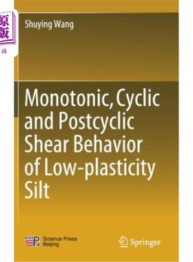 海外直订Monotonic, Cyclic and Postcyclic Shear Behavior of Low-Plasticity Silt 低塑性粉土的单调、循环和后循环剪切特性