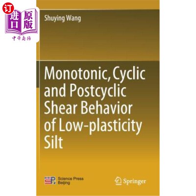 海外直订Monotonic, Cyclic and Postcyclic Shear Behavior of Low-Plasticity Silt 低塑性粉土的单调、循环和后循环剪切特性