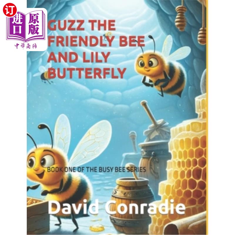 海外直订Guzz the Friendly Bee and Lily Butterfly: Book One of the Busy Bee Series 友好的蜜蜂和百合蝴蝶:忙碌的蜜蜂