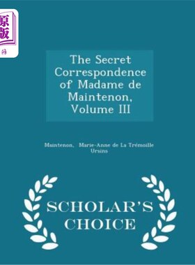 海外直订The Secret Correspondence of Madame de Maintenon, Volume III - Scholar's Choice  《维护夫人的秘密通信》，第
