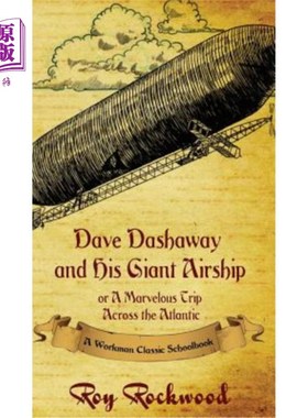 海外直订Dave Dashaway and His Giant Airship: A Workman Classic Schoolbook 戴夫·达沙威和他的巨型飞艇:一个工人的经典