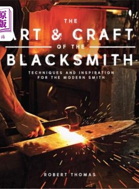 海外直订The Art and Craft of the Blacksmith: Techniques and Inspiration for the Modern S 铁匠的艺术与工艺：现代铁匠