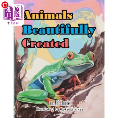 海外直订Animals Beautifully Created: An ABC Book 美丽创造的动物：一本ABC书