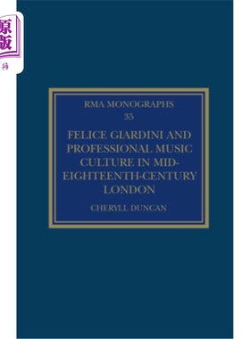 海外直订Felice Giardini and Professional Music Culture in Mid-Eighteenth-Century London 费利斯·贾尔迪尼与18世纪中期