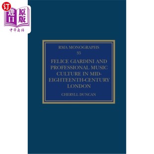 海外直订Felice Giardini and Professional Music Culture in Mid-Eighteenth-Century London 费利斯·贾尔迪尼与18世纪中期
