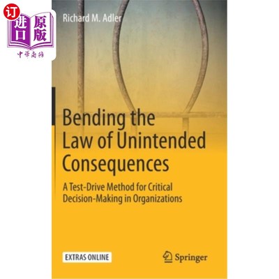 海外直订Bending the Law of Unintended Consequences: A Test-Drive Method for Critical Dec 弯曲意外后果定律:组织中关