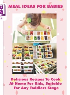 海外直订Meal Ideas For Babies: Delicious Recipes To Cook At Home For Kids, Suitable For  婴儿餐的想法:美味的食谱在
