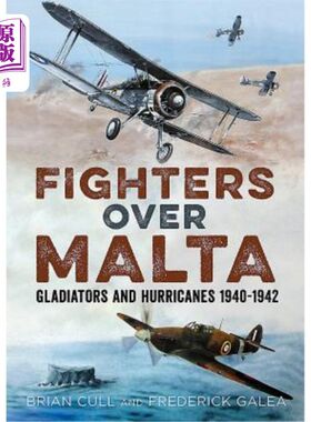 海外直订Fighters Over Malta: Gladiators and Hurricanes 1940-1942 马耳他上空的战士:角斗士和飓风1940-1942